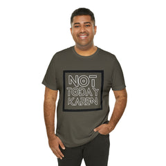 Not Today Karen Shirt | Millennial Collection Unisex T-Shirt
