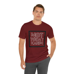 Not Today Karen Shirt | Millennial Collection Unisex T-Shirt