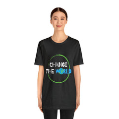 Change The World | Wear Your Impact Unisex T-Shirt