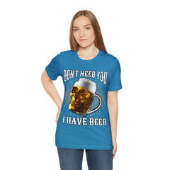 I Have Beer Shirt | Funny Drink Beer Unisex T-Shirt