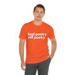 Bad Poetry Is Still Poetry Shirt | Bad Poetry Day T-Shirt