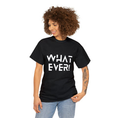 What Ever Shirt | Nonchalant Attitude Unisex T-shirt