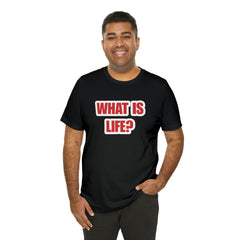 What Is Life? Existential Shirt | Ambiguous Existential Crisis T-Shirt