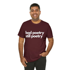 Bad Poetry Is Still Poetry Shirt | Bad Poetry Day T-Shirt