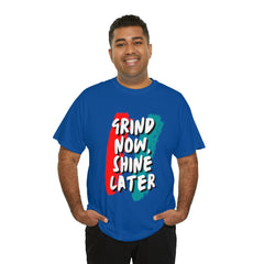 Grind Now, Shine Later Shirt | Hustler In Motion Unisex T-Shirt