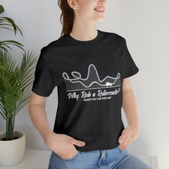 Dirty Rollercoaster Joke Shirt | Why Ride a Rollercoaster When You Can Ride Me T-Shirt