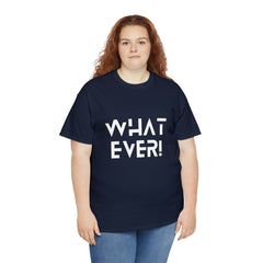 What Ever Shirt | Nonchalant Attitude Unisex T-shirt