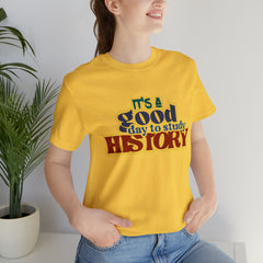 It's a Good Day to Study History Shirt | School Unisex T-Shirt