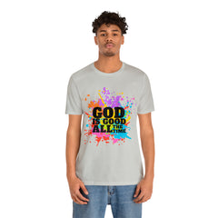 God Is Good All The Time Shirt | Faith In Fashion Unisex T-Shirt