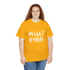 What Ever Shirt | Nonchalant Attitude Unisex T-shirt