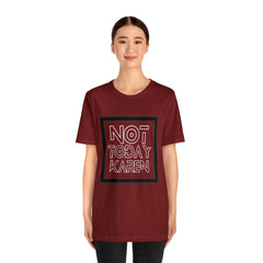 Not Today Karen Shirt | Millennial Collection Unisex T-Shirt