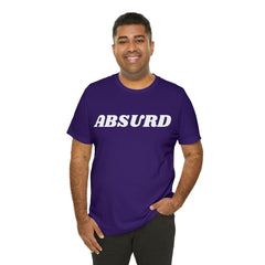 Absurd Funny Shirt | Hilarious Absurd Statement T-Shirt