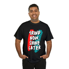 Grind Now, Shine Later Shirt | Hustler In Motion Unisex T-Shirt