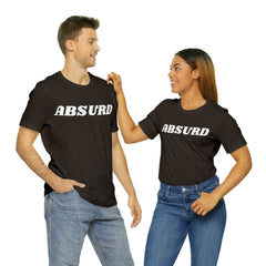 Absurd Funny Shirt | Hilarious Absurd Statement T-Shirt