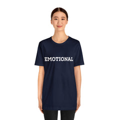 Emotional Funny Shirt | Hilarious Emotional Statement T-Shirt