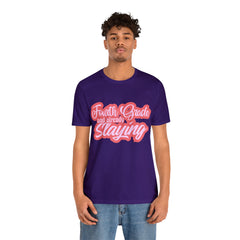 Slaying in Fourth Grade Shirt | Pink School Unisex T-Shirt