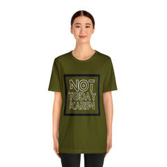 Not Today Karen Shirt | Millennial Collection Unisex T-Shirt