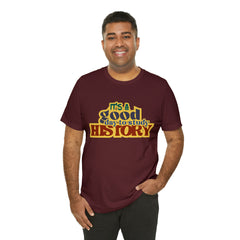 It's a Good Day to Study History Shirt | School Unisex T-Shirt