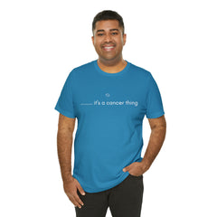 It's a Cancer Zodiac Thing Shirt | Zodiac Sign Statement T-Shirt