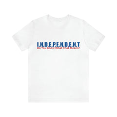 Happy Independence Day Shirt | July 4 Independent T-Shirt