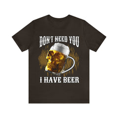 I Have Beer Shirt | Funny Drink Beer Unisex T-Shirt