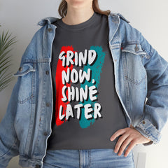 Grind Now, Shine Later Shirt | Hustler In Motion Unisex T-Shirt