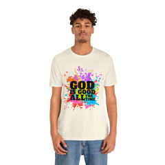 God Is Good All The Time Shirt | Faith In Fashion Unisex T-Shirt