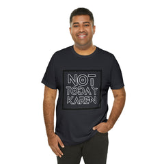 Not Today Karen Shirt | Millennial Collection Unisex T-Shirt