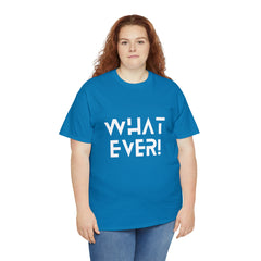 What Ever Shirt | Nonchalant Attitude Unisex T-shirt