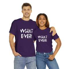 What Ever Shirt | Nonchalant Attitude Unisex T-shirt