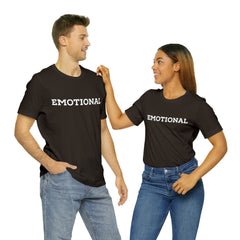 Emotional Funny Shirt | Hilarious Emotional Statement T-Shirt