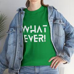 What Ever Shirt | Nonchalant Attitude Unisex T-shirt