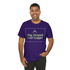 Stay Strapped or Get Clapped | Gun Firearms Self-Defense T-Shirt