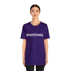 Emotional Funny Shirt | Hilarious Emotional Statement T-Shirt