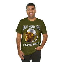 I Have Beer Shirt | Funny Drink Beer Unisex T-Shirt
