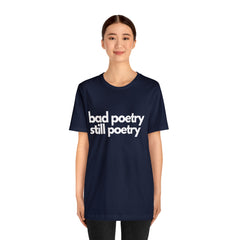 Bad Poetry Is Still Poetry Shirt | Bad Poetry Day T-Shirt
