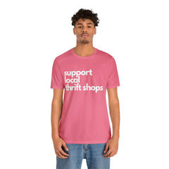 Support Local Thrift Shops Shirt | Local Thrift Store T-Shirt