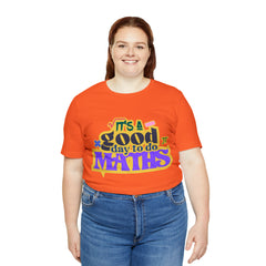 It's a Good Day to do Maths Shirt | School Unisex T-Shirt