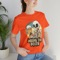 Skeleton Drank to Death Shirt | Drink Beer Unisex T-Shirt