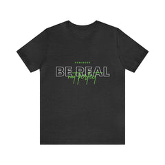Reminder Be Real Not Perfect Shirt | Motivation Unisex T-Shirt