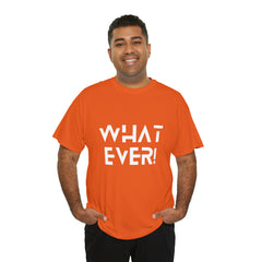 What Ever Shirt | Nonchalant Attitude Unisex T-shirt