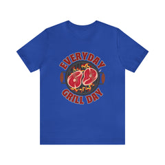 Everyday Grill Day Shirt | Grilling Meat Unisex T-Shirt
