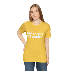Bad Poetry Is Still Poetry Shirt | Bad Poetry Day T-Shirt