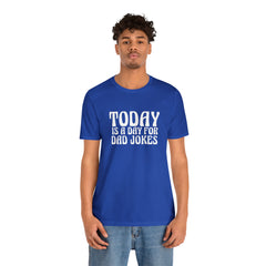 Today is a Day for Dad Jokes Shirt | National Tella Joke Day T-Shirt
