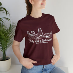Dirty Rollercoaster Joke Shirt | Why Ride a Rollercoaster When You Can Ride Me T-Shirt