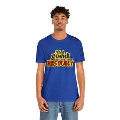 It's a Good Day to Study History Shirt | School Unisex T-Shirt