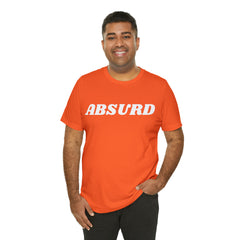 Absurd Funny Shirt | Hilarious Absurd Statement T-Shirt
