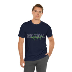 Reminder Be Real Not Perfect Shirt | Motivation Unisex T-Shirt