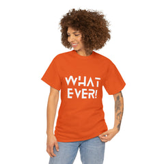 What Ever Shirt | Nonchalant Attitude Unisex T-shirt