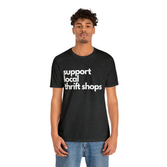 Support Local Thrift Shops Shirt | Local Thrift Store T-Shirt
